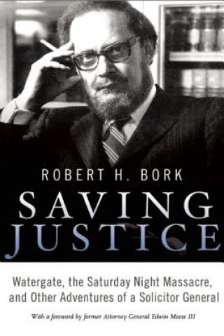 Carte Saving Justice Robert H. Bork