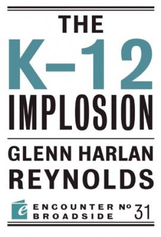 Knjiga K-12 Implosion Glenn Harlan Reynolds