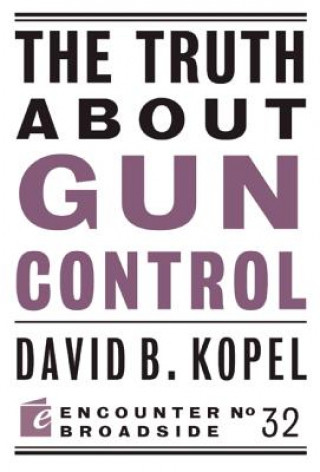 Kniha Truth About Gun Control David B. Kopel
