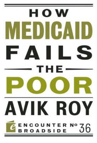 Libro How Medicaid Fails the Poor Avik Roy