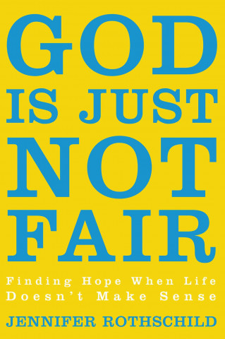 Könyv God Is Just Not Fair Jennifer Rothschild