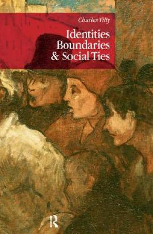 Knjiga Identities, Boundaries and Social Ties Charles Tilly