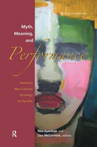 Kniha Myth, Meaning and Performance Ronald Eyerman