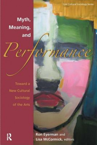 Könyv Myth, Meaning and Performance Ronald Eyerman