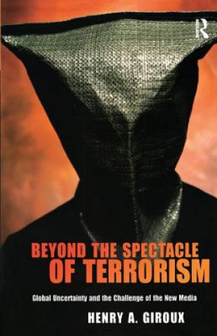 Könyv Beyond the Spectacle of Terrorism Henry A. Giroux
