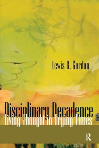 Carte Disciplinary Decadence Lewis R. Gordon