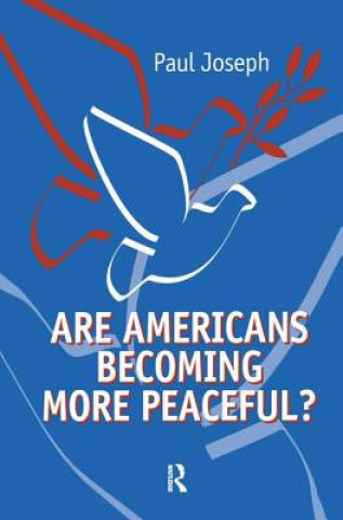 Kniha Are Americans Becoming More Peaceful? Paul Joseph