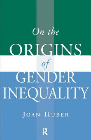 Книга On the Origins of Gender Inequality Joan Huber