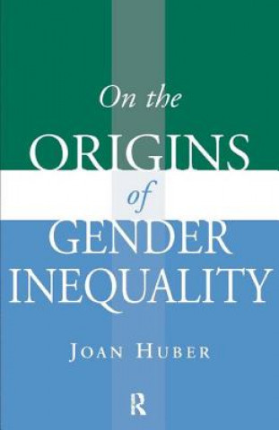 Knjiga On the Origins of Gender Inequality Joan Huber