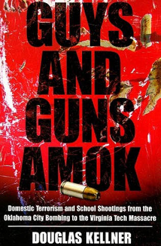 Książka Guys and Guns Amok Douglas M. Kellner