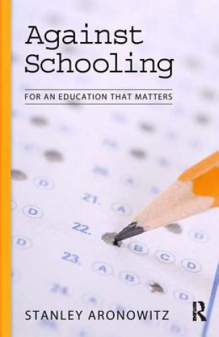 Buch Against Schooling Stanley Aronowitz