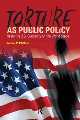 Kniha Torture As Public Policy James P. Pfiffner