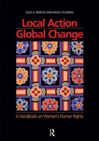 Kniha Local Action/Global Change Julie A. Mertus