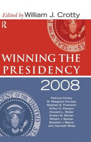 Kniha Winning the Presidency 2008 William J. Crotty