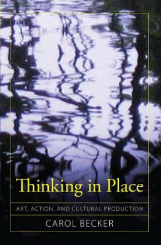 Knjiga Thinking in Place Carol Becker