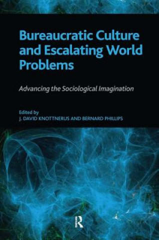 Könyv Bureaucratic Culture and Escalating World Problems Bernard Phillips