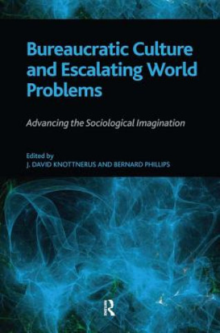 Carte Bureaucratic Culture and Escalating World Problems Bernard Phillips