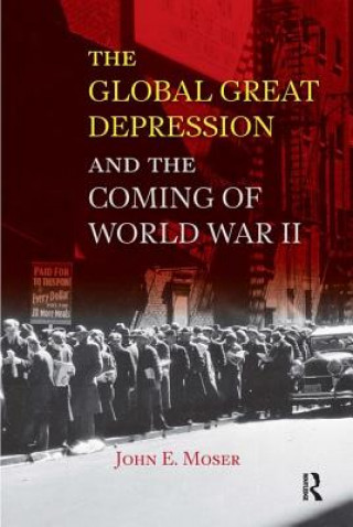 Carte Global Great Depression and the Coming of World War II John E Moser