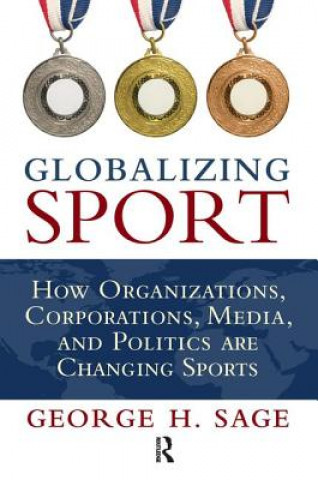 Kniha Globalizing Sport George H. Sage
