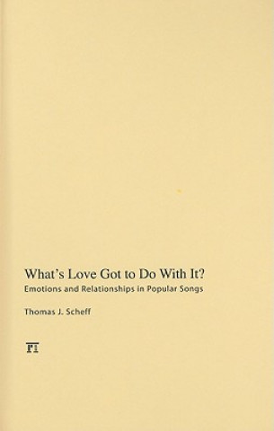 Книга What's Love Got to Do with It? Thomas J. Scheff