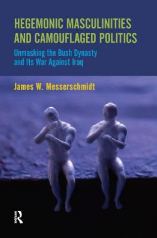 Book Hegemonic Masculinities and Camouflaged Politics James W. Messerschmidt