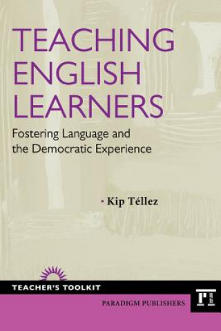 Knjiga Teaching English Learners Kip Tellez