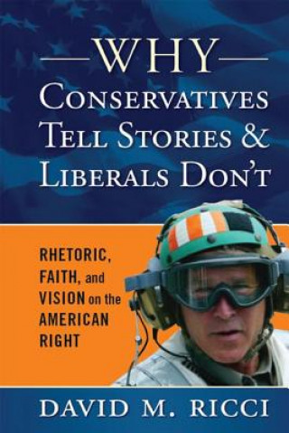 Kniha Why Conservatives Tell Stories and Liberals Don't David M Ricci