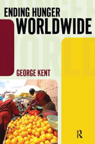 Kniha Ending Hunger Worldwide George Kent