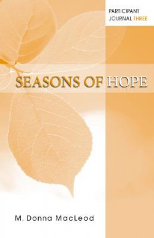 Kniha Seasons of Hope Participant Journal Three M Donna MacLeod