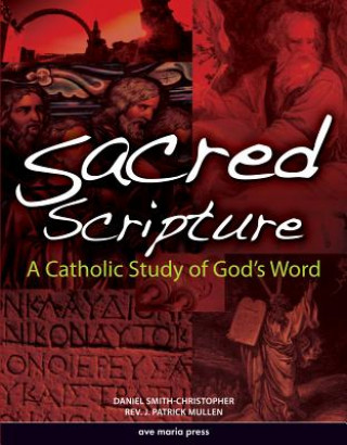 Könyv Sacred Scripture Daniel L (Loyola Marymount University) Smith-Christopher