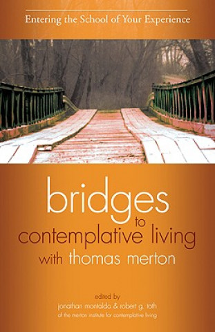 Książka Bridges to Contemplative Living with Thomas Merton Jonathan Montaldo