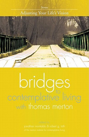 Kniha Bridges to Contemplative Living with Thomas Merton Jonathan Montaldo