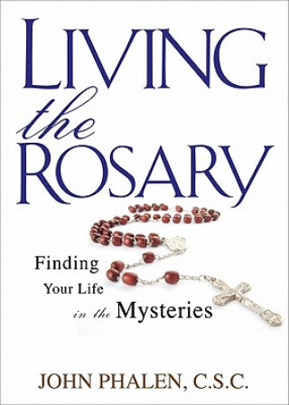 Kniha Living the Rosary John Phalen