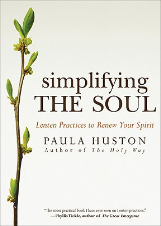 Könyv Simplifying the Soul Paula Huston