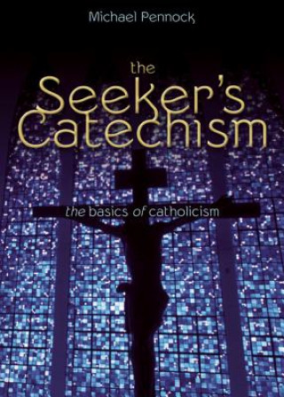 Könyv Seeker's Catechism Michael Pennock