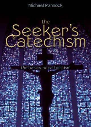 Kniha Seeker's Catechism Michael Pennock