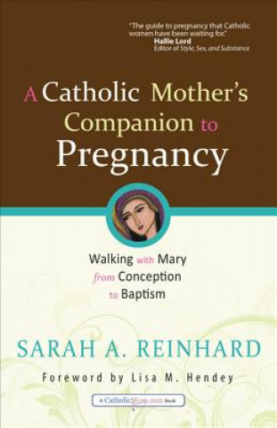 Carte Catholic Mother's Companion to Pregnancy Sarah A. Reinhard