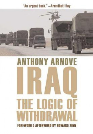 Livre Iraq: The Logic Of Withdrawal Anthony Arnove