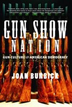 Könyv Gun Show Nation Joan Burbick