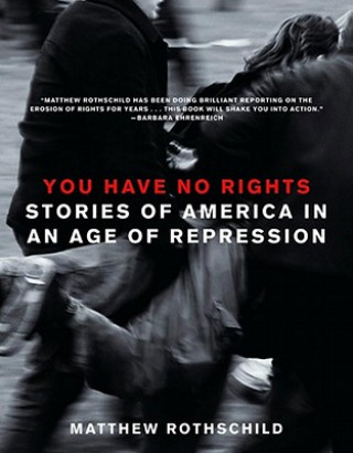 Carte You Have No Rights Matthew Rothschild