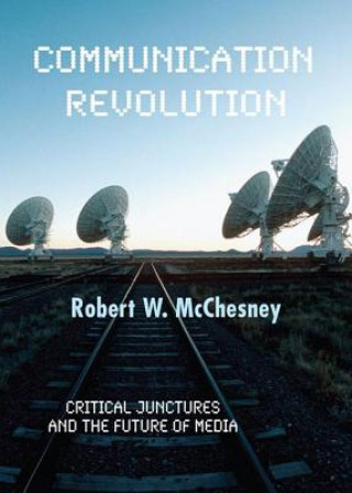 Kniha Communication Revolution Robert W. McChesney