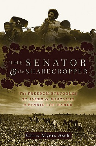 Kniha Senator and the Sharecropper Chris Myers Asch