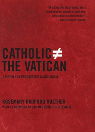 Buch Catholic Does Not Equal The Vatican Rosemary Radford Ruether