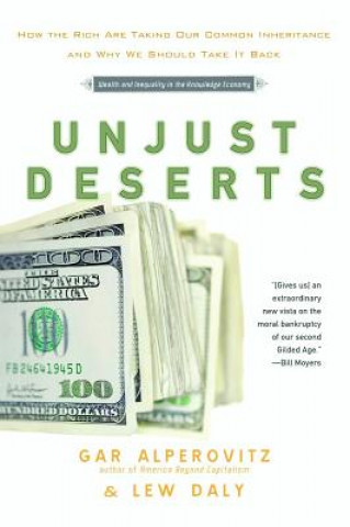 Kniha Unjust Deserts Gar Alperovitz