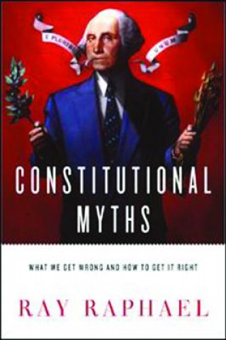 Książka Constitutional Myths Ray Raphael