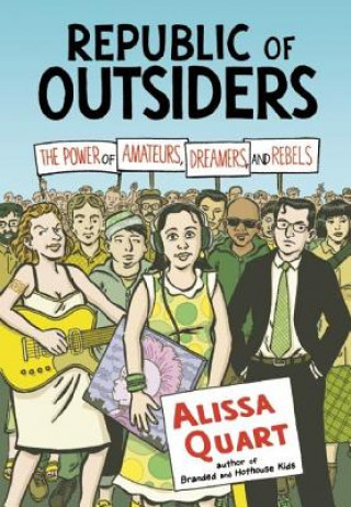 Knjiga Republic Of Outsiders Alissa Quart