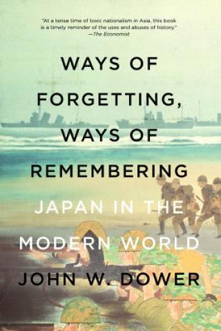Carte Way Of Forgetting, Ways Of Remembering John W. Dower