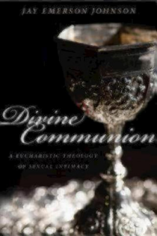 Knjiga Divine Communion Jay Emerson Johnson