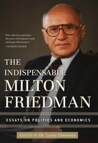 Kniha Indispensable Milton Friedman Lanny Ebenstein