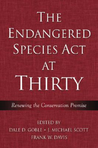 Kniha Endangered Species Act at Thirty Dale D. Goble